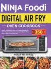 Image for Ninja Foodi Digital Air Fry Oven Cookbook : Quick, Delicious &amp; Easy-to-Prepare Recipes for Your Family and Friends. Include 3-Weeks Meal Plan to Start Your Daily Diet