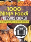 Image for 1000 Ninja Foodi Pressure Cooker Complete Cookbook : Amazing &amp; Easy Air Fry, Pressure Cook, Slow Cook, Dehydrate, and More Recipes for Beginners and Advanced Users