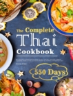Image for The Complete Thai Cookbook : 550 Days Easy &amp; Popular Morning Meals, Soups, Seafoods, Appetizers, Desserts, Vegetables, Salads, Curries, and Snacks Recipes for Beginners and Advanced Users