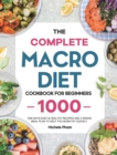 Image for The Complete Macro Diet Cookbook for Beginners : 1000 Days Easy &amp; Healthy Recipes and 4 Weeks Meal Plan to Help You Burn Fat Quickly