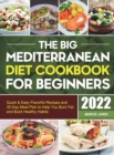 Image for The Big Mediterranean Diet Cookbook for Beginners : Quick &amp; Easy Flavorful Recipes and 30-Day Meal Plan to Help You Burn Fat and Build Healthy Habits