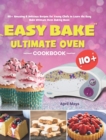 Image for Easy Bake Ultimate Oven Cookbook : 110+ Amazing &amp; Delicious Recipes for Young Chefs to Learn the Easy Bake Ultimate Oven Baking Basic