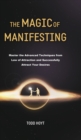 Image for The Magic of Manifesting : Master the Advanced Techniques from Law of Attraction and Successfully Attract Your Desires Todd Hoyt (Law of Attraction)