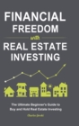 Image for Financial Freedom with Real Estate Investing : The Ultimate Beginner&#39;s Guide to Buy and Hold Real Estate Investing