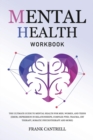 Image for Mental Health Workbook : The Ultimate Guide to Mental Health for Men, Women, and Teens (EMDR, Depression in Relationships, Complex PTSD, Trauma, CBT Therapy, Somatic Psychotherapy and More)
