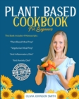Image for Plant Based Cookbook for Beginners : This Book Includes 4 Manuscripts: &quot;Plant Based Meal Prep&quot; + &quot;Vegetarian Meal Prep&quot; + &quot;Anti Inflammatory Diet&quot; + &quot;Anti Anxiety Diet&quot;