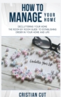 Image for How to Manage Your Home : Decluttering your home; the room by room guide to establishing order in your home and life