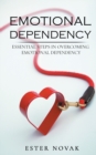 Image for Emotional Dependency : Essential Steps in Overcoming Emotional Dependency