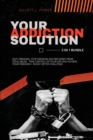 Image for Your Addiction Solution - 3 in 1 Bundle : Quit Drinking, Stop Smoking and Recovery from Drug Abuse - Take Control of Your Life and Achieve Your Freedom + 30-Day Detox Challenge