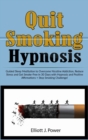Image for Quit Smoking Hypnosis : Guided Sleep Meditation to Overcome Nicotine Addiction, Reduce Stress and Get Smoke-Free in 30 Days with Hypnosis and Positive Affirmations + Stop Smoking Challenge!