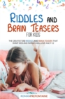 Image for Riddles and Brain Teaser for Kids : The Greatest 350 Riddles and Brain Teasers that Smart Kids and Families will Love. Age 9-12