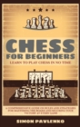 Image for Chess for Beginners : LEARN TO PLAY CHESS IN NO TIME. A Comprehensive Guide on Rules and Strategies for Mastering the Board and Securing your Victory at Every Game