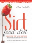 Image for Sirtfood Diet : Discover the A.S.D. method that allowed Hollywood Vips to lose 3.2 kg in a week by eating what they want + 457 Easy Recipes For Your Days + Weeks Meal Plan For Weight Loss
