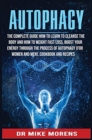 Image for Autophagy : The Complete Guide how to learn to cleanse the body and how to weight fast loss, Boost Your Energy through the Process of Autophagy (for Women and Men). Cookbook and Recipes