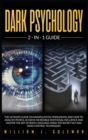 Image for Dark Psychology : The Ultimate Guide on Manipulation, Persuasion, and How to Analyze People. Achieve Incredible Emotional Influence and Master the Art of Body Language Using Top Secret Nlp and Mind Co