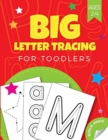 Image for Big Letter Tracing for Toddlers age 2-4 : Practice line tracing, pen control to trace and write the first big ABC Letters, Numbers and Shapes (Preschool Learning Activities)