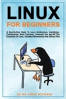 Image for Linux for Beginners : A step-by-step guide to learn architecture, installation, configuration, basic functions, command line and all the essentials of Linux, including manipulating and editing files