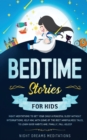 Image for Bedtime Stories for Kids : Night meditations to get your kids a peaceful sleep without interruptions. Help him, with some of the best mindfulness tales, learn good habits and finally fall asleep!