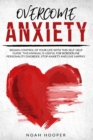 Image for Overcome Anxiety : Regain Control of Your Life With This Self- Help Guide. This Manual is Useful for Borderline Personality Disorder. Stop Anxiety and Live Happily