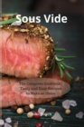 Image for Sous Vide : The Complete Cookbook! Tasty and Easy Recipes to Make at Home.