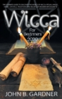 Image for Wicca for Beginners 2020 : The Ultimate Guide to Discover the World of Wicca; Rituals Magic, Herbs, Crystals, Traditions and Beliefs of Modern Witchcrafts