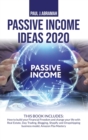 Image for Passive Income Ideas 2020 2 Books : 2 Books in 1: How to Build Your Financial Freedom and Change Your Life with Real Estate, Day Trading, Blogging, Shopify and Dropshipping Business Model, Amazon Fba 