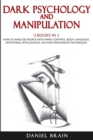Image for Dark Psychology and Manipulation : 3 Books in 1 - How To Analyze People with Mind Control, Body Language, Emotional Intelligence, NLP and Persuasion Techniques