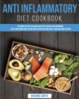 Image for Anti Inflammatory Diet Cookbook : The Book of Easy, Delicious and Tasty Recipes for Beginners, for Establishing New Eating Habits Based on Good Meals and Delicious Recipes