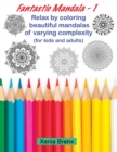 Image for Fantastic Mandala 1 : Relax by coloring beautiful mandalas of varying complexity (for kids and adults)