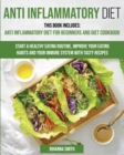 Image for Anti Inflammatory Diet : This Book Includes: Anti Inflammatory Diet for Beginners and Diet Cookbook Start a Healthy Eating Routine, Improve Your Eating Habits and Your Immune System with Tasty Recipes