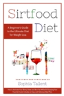 Image for Sirtfood Diet : A Beginner&#39;s Guide to the Ultimate Diet for Weight Loss. How to Activate Your Skinny Gene and Burn Fat While Still Enjoying Your Favorite Foods. Includes an Easy and Delicious Meal Pla