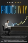 Image for productivity : The 2 in 1 Master Productivity Guide to Manage Your Time and Self Discipline, Stop Procrastinating, Learn How To Declutter and Improve Your Mental Toughness to Boost It to The Top