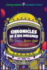 Image for Chronicles of a Big Dreamer : A Collection of Selected Bedtime Stories Capable to Make Kids Unleash Extraordinary Creativity, Allow Lucid-Dreaming and Accomodate the Best Restful &amp; Joyful Deep Sleep