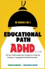 Image for Educational Path for ADHD : Fill Your Child&#39;s Special Needs and Lead Him to Achieve Big Results. The Montessori Method Applied for Defiant, Lazy, Shy, and affected-by-disorders Children.