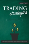 Image for TRADING strategies : This book includes Day Trading and Options Trading. Make cash and understanding the best strategies to start investing, risk management and make passive income from home.