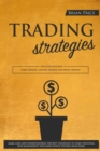 Image for TRADING strategies : This book includes Forex Trading, Options Trading and Swing Trading. Make cash and understanding the best strategies to start investing, risk management and make passive income fr