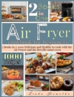 Image for Air Fryer Cookbook for Beginners : 2 Books in 1: 1000 Delicious and Healthy Recipes to Cook With Air Fryer and Breville Smart Oven