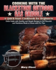Image for Cooking With the Blackstone Outdoor Gas Griddle, A Quick-Start Cookbook for Beginners