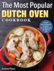 Image for The Most Popular Dutch Oven Cookbook : Fresh and Foolproof Recipes for a New and Healthier Life