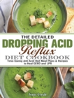 Image for The Detailed Dropping Acid Reflux Diet Cookbook