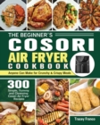 Image for The Beginner&#39;s Cosori Air Fryer Cookbook