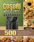 Image for The Complete Cosori Air Fryer Cookbook