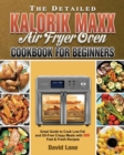 Image for The Detailed Kalorik Maxx Air Fryer Oven Cookbook for Beginners