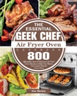 Image for The Essential Geek Chef Air Fryer Oven Cookbook