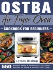 Image for OSTBA Air Fryer Oven Cookbook for beginners : 550 Yummy, Fresh &amp; Healthy Air Fryer Oven Recipes for Quick &amp; Hassle-Free Frying!