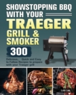 Image for Showstopping BBQ with Your Traeger Grill &amp; Smoker