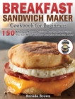 Image for Breakfast Sandwich Maker Cookbook for Beginners