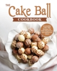 Image for The Cake Ball Cookbook