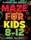 Image for Maze for Kids 8-12 : Workbook for Kids: Games, Puzzles, and Problem-Solving - Fun and Challenging Mazes for Kids