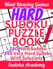 Image for Hard Sudoku Puzzle Book - Mind Blowing Games : 240 HARD sudoku + 240 VERY HARD sudoku puzzle + SOLUTIONS! by Sudoku Academy